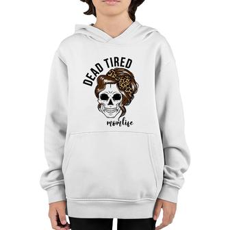 Dead Tired Momlife Mother's Day Gift For Mom Skull Mommy Youth Hoodie | Mazezy