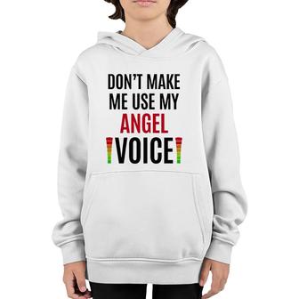Don't Make Me Use My Angel Voice Funny Name Gift Teacher Youth Hoodie | Mazezy