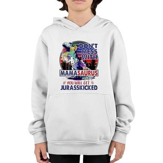 Don't Mess With Mamasaurus You'll Get Jurasskicked Mother's Day Youth Hoodie | Mazezy