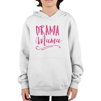 Drama Mama Theater Broadway Musical Actor Life Stage Family Youth Hoodie | Mazezy