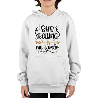 Eye Rolling Is My Cardio Workout Gym Exercise Youth Hoodie | Mazezy
