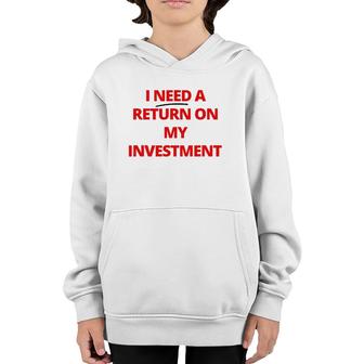 Fashion Return On My Investment Tee For Men And Women Youth Hoodie | Mazezy