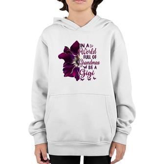 Floral Mothers Day In A World Full Of Grandmas Be A Gigi Youth Hoodie | Mazezy