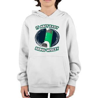 Funny Asthma Inhaler It Ain't Easy Being Wheezy Asthma Youth Hoodie | Mazezy