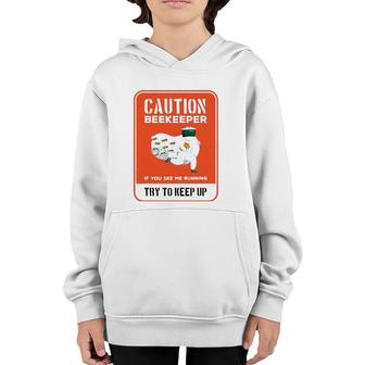 Funny Caution Beekeeper If You See Me Running Try To Keep Up Youth Hoodie | Mazezy