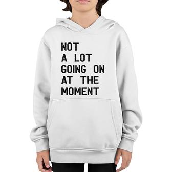 Funny Gift Not A Lot Going On At The Moment Vintage Youth Hoodie | Mazezy