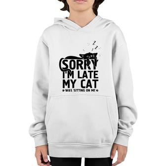 Funny Lazy Cat Mom Sorry I'm Late My Cat Was Sitting On Me Youth Hoodie | Mazezy AU