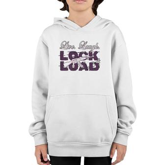 Funny Live Laugh Lock And Load Tee Youth Hoodie | Mazezy