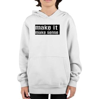 Funny Make It Make Sense Youth Hoodie | Mazezy