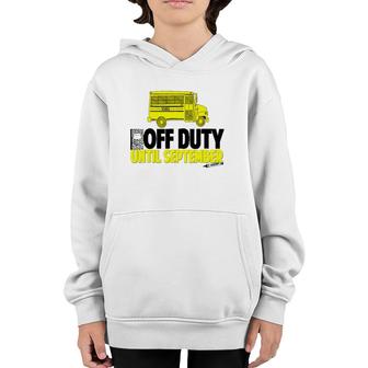 Funny School Bus Driver Off Duty Until September Youth Hoodie | Mazezy