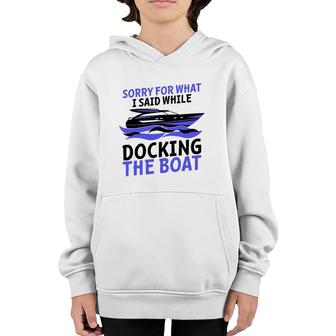 Funny Sorry For What I Said While Docking The Boat Gift Men Youth Hoodie | Mazezy