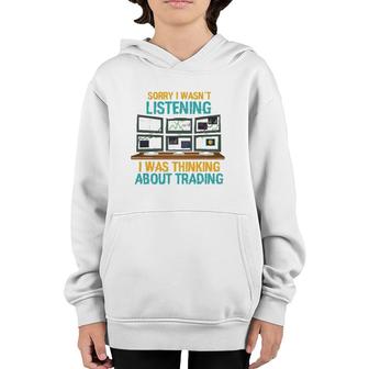Funny Stock Market Gift I Was Thinking About Trading Youth Hoodie | Mazezy