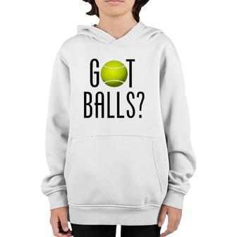 Funny Tennis Lover Gift Got Balls Player Coach Youth Hoodie | Mazezy