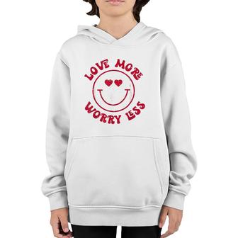 Funny Valentine Love More Worry Less Smile Face Meme Youth Hoodie | Mazezy