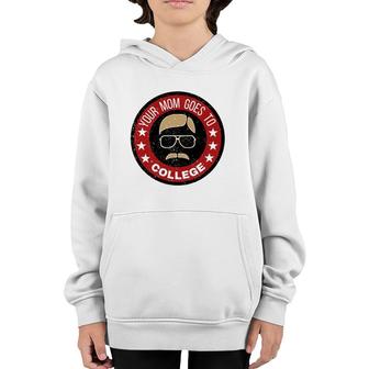 Funny Your Mom Goes To College Design Youth Hoodie | Mazezy