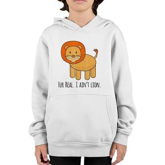 Fur Real I Ain't Lion Zoo Animal Pun Youth Hoodie | Mazezy