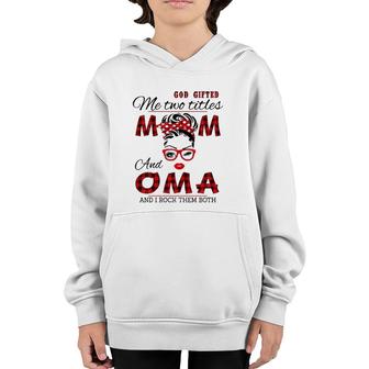 God Gifted Me Two Titles Mom And Oma Mother's Day Youth Hoodie | Mazezy