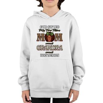 God Gifted Me Two Titles Mom Grandma I Rock Them Both Womens Youth Hoodie | Mazezy