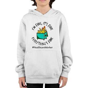 Healthcare Workers I'm Fine It's Fine Everything's Fine Fire Doctor Nurse Gift Youth Hoodie | Mazezy