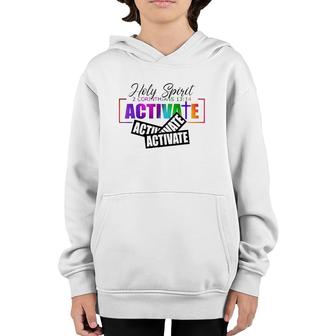 Holy Spirit Activate Activate Activate Gifts Youth Hoodie | Mazezy