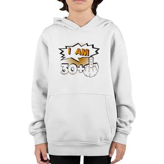 I Am 30 Plus Middle Finger Profane Funny 31St Birthday Youth Hoodie | Mazezy