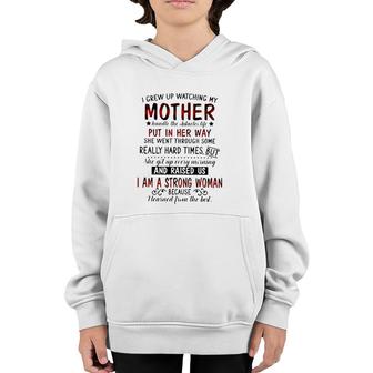 I Grew Up Watching My Mother Handle The Obstacles Life Put In Her Way She Went Through Some Really Hard Times Strong Woman Youth Hoodie | Mazezy