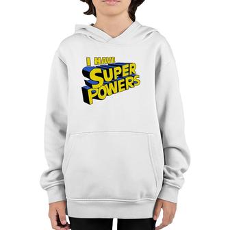 I Have Super Powers Funny Superhero I Have Superpowers Youth Hoodie | Mazezy