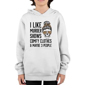 I Like Murder Shows Comfy Clothes And Maybe 3 People Leopard Youth Hoodie