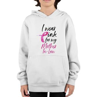 I Wear Pink For My Mother In Law Breast Cancer Youth Hoodie | Mazezy