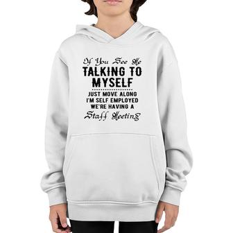 If You See Me Talking To Myself Just Move Along Manager Funny Youth Hoodie | Mazezy
