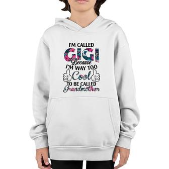 I'm Called Gigi Because I'm Way Too Cool To Be Called Grandmother Floral Version Youth Hoodie | Mazezy