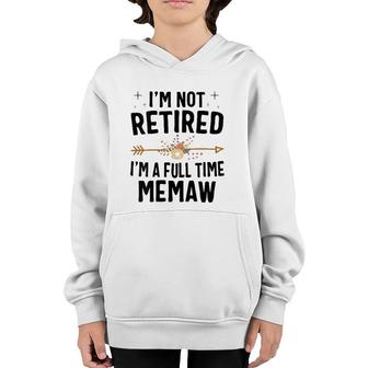 I'm Not Retired I'm A Full Time Memaw Mother's Day Gifts Youth Hoodie | Mazezy AU