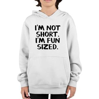 I'm Not Short I'm Fun Sized Youth Hoodie | Mazezy