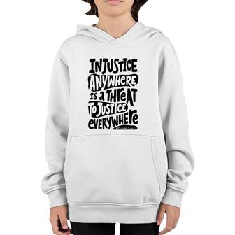 Injustice Anywhere Is A Threat To The Justice Everywhere Youth Hoodie | Mazezy CA