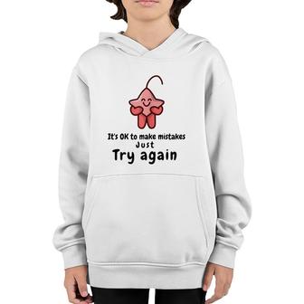 It's Ok To Make Mistakes Just Try Again Youth Hoodie | Mazezy