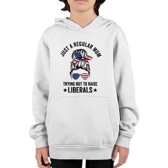Just A Regular Mom Trying Not To Raise Liberals Funny Youth Hoodie | Mazezy
