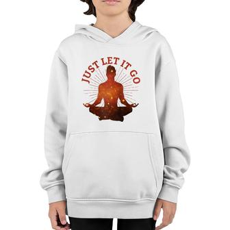 Just Let It Go Zen Yoga Meditation Youth Hoodie | Mazezy