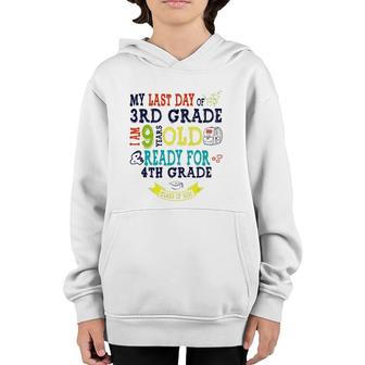 Last Day Of 3Rd Grade I Am 9 Years Old Ready 4Th Grade Youth Hoodie | Mazezy
