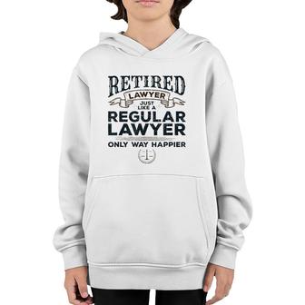 Lawyer Retirement Gifts Attorney Way Happier Retired Lawyer Youth Hoodie | Mazezy