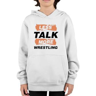 Less Talk More Wrestling Funny Saying Wrestler Youth Hoodie | Mazezy