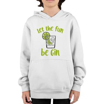 Let The Fun Be Gin Funny Saying Gin Lovers Tank Top Youth Hoodie | Mazezy