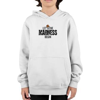 Let The Madness Begin College March Brackets Tournament Youth Hoodie | Mazezy