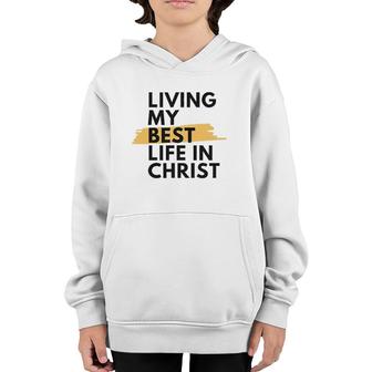Living My Best Life In Christ Youth Hoodie | Mazezy