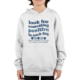 Look For Something Positive In Each Day Trendy Clothing Youth Hoodie | Mazezy