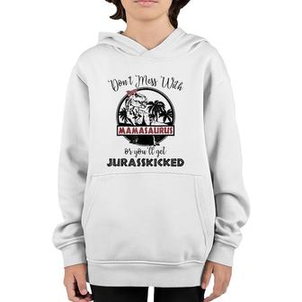 Mamasaurus Rex - You'll Get Jurasskicked - Mamasaurus Youth Hoodie | Mazezy