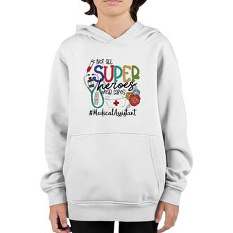 Medical Assistant Not All Super Heroes Wear Capes Nurse Day Youth Hoodie | Mazezy