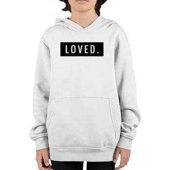 Minimal Loved Apparel You Are Loved Youth Hoodie | Mazezy
