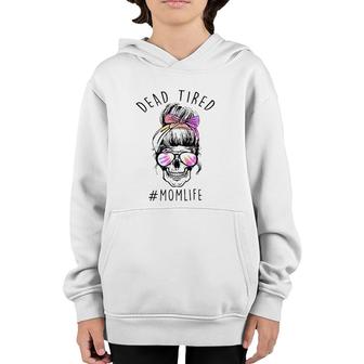 Mom Life Mama Life Messy Bun Dead Tired Mama Skull Funny Youth Hoodie | Mazezy