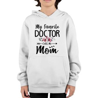 My Favorite Doctor Calls Me Mom Flowers Mothers Day Gift Youth Hoodie | Mazezy