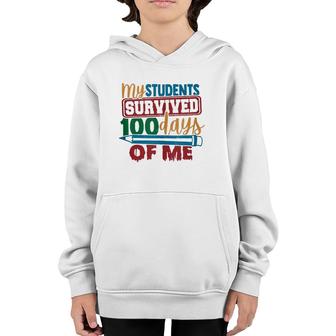 My Students Survived 100 Days Of Me Funny Teacher 100Th Day Youth Hoodie | Mazezy